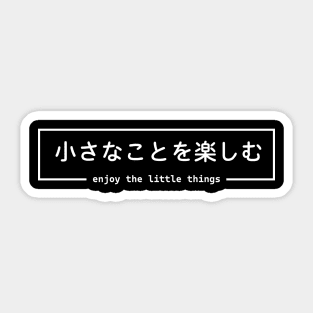 Enjoy the Little Things - Japanese Sticker